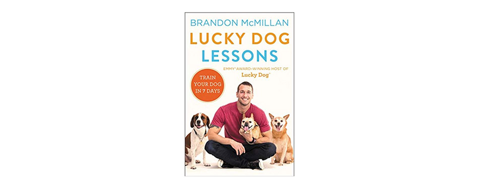 Lucky Dog Lessons: Train Your Dog in 7 Days