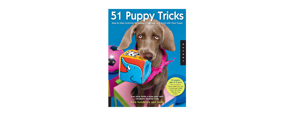 Best for New Pet Parents: 51 Puppy Tricks: Step-by-Step Activities to Engage, Challenge, and Bond with Your Puppy